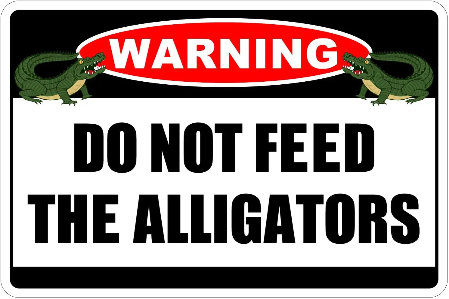 

StickerPirate Do Not Feed The Alligators Warning Funny Metal Novelty Sign Aluminum NS 4038