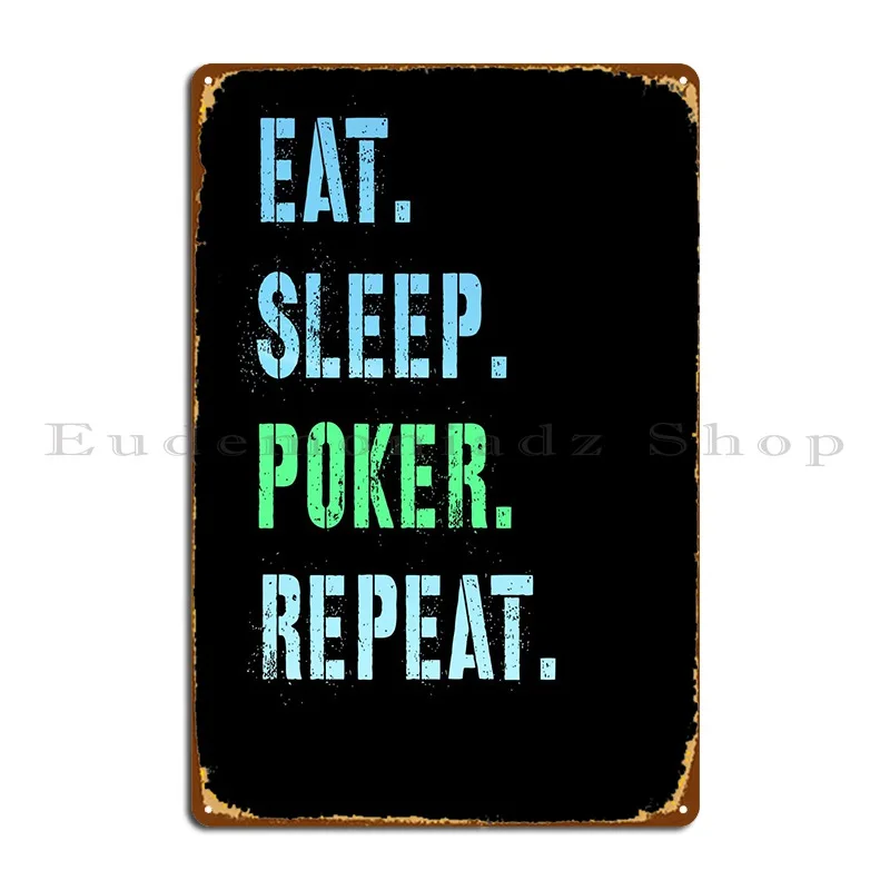 

Eat Sleep Poker Repeat Metal Sign Wall Mural Personalized Home Design Cinema Tin Sign Poster