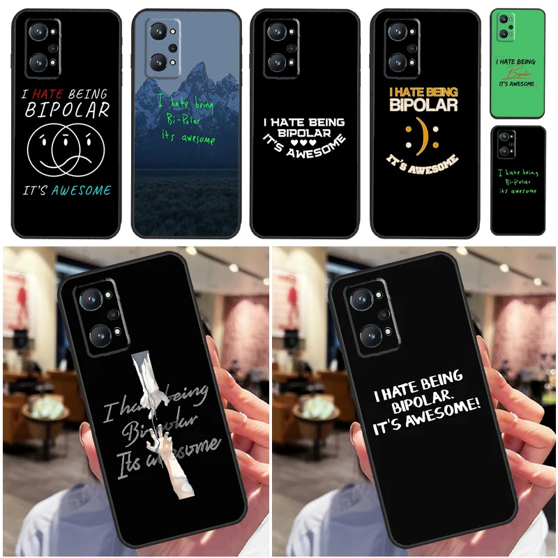 Я не люблю быть биполярным, это потрясающе для OPPO Realme C33 C55 C35 C31 C30 C21Y C25 C11 C15 GT Neo 5 3T 2T 8 9 10 11 Pro Plus чехол