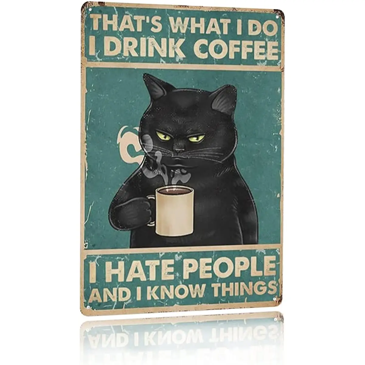 

New Black Cat That's What I Do I Drink Coffee I Hate People and I Know Things Retro Metal Tin Sign Vintage Aluminum Sign