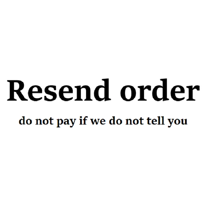 Special order for resend, do not pay if we do not tell you