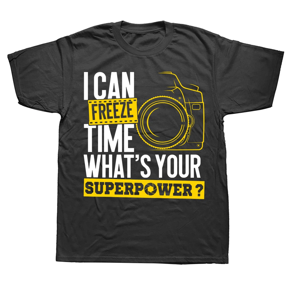 

I Can Freeze Time Superpower Photographer Camera T Shirts Graphic Cotton Streetwear Short Sleeve Birthday Gifts Summer T-shirt