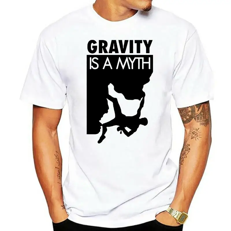 

Gravity Is A Myth Tshirt Rock Climber Abseiling Mountaineering Gift Cool Casual Pride T Shirt Men Unisex New Fashion Tshirt
