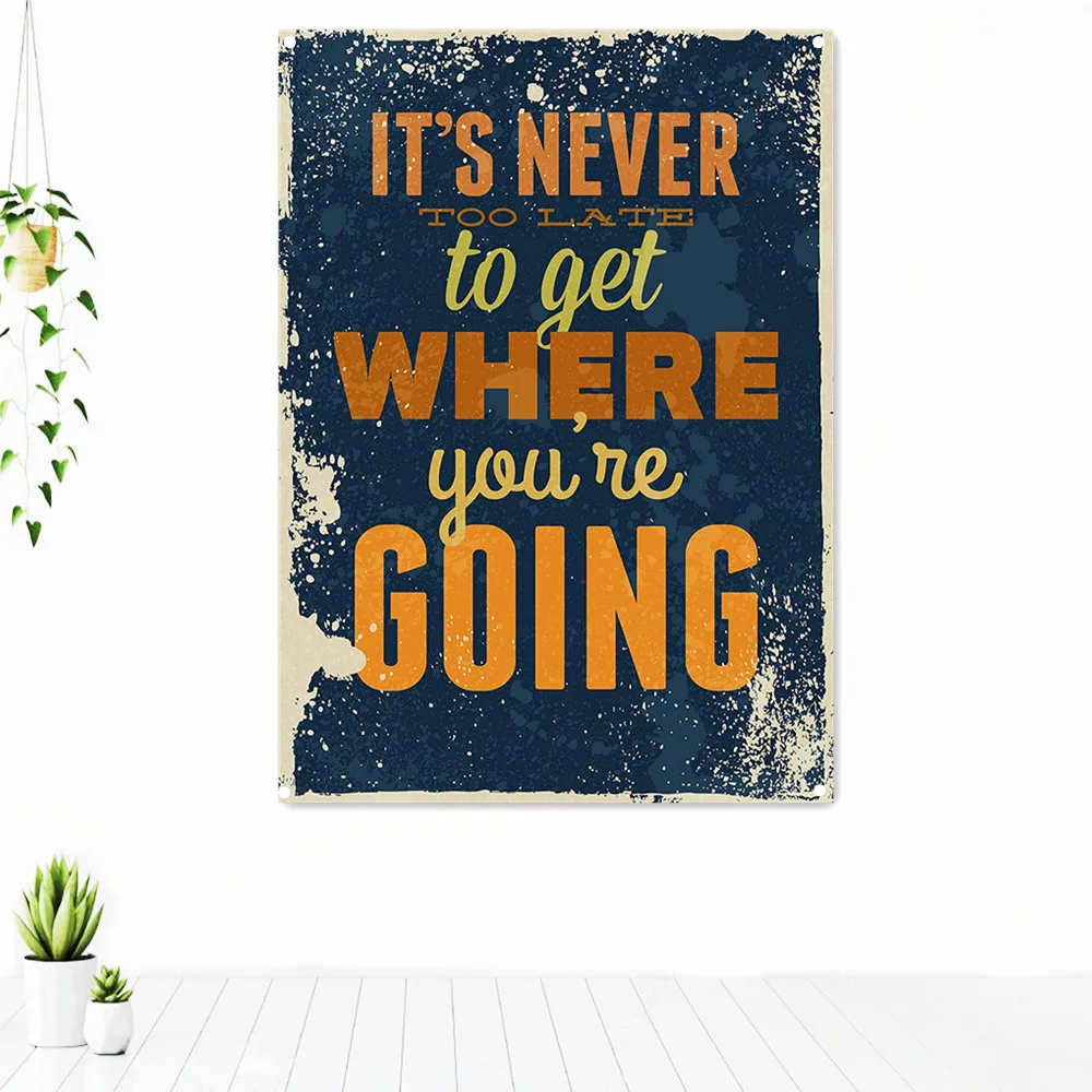 

IT'S NEVER TOO LATE TO GET WHERE YOU'RE GOING. Inspirational Quote Posters Tapestry Canvas Art Painting Wall Decor Banners Flag