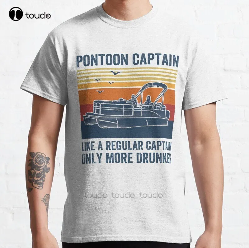 

New Pontoon Captain Like A Regular Captain Only More Drunker Classic T-Shirt Cotton Men Tee Shirt Custom Gift Tee Shirt