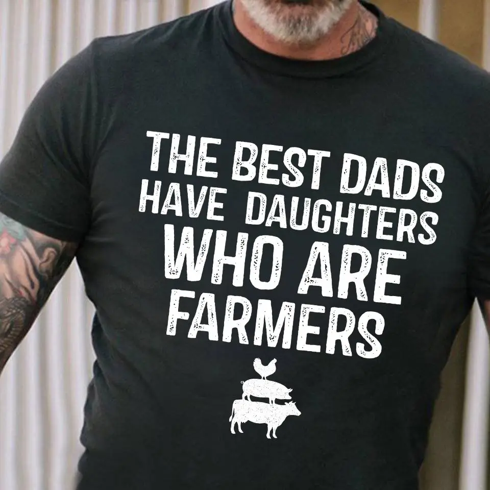 

t-shirt The best dads have daughters who are farmers - Woman farmer Shirt