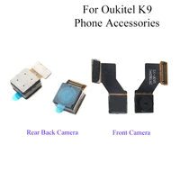 for oukitel k9 front camera back camera replacement parts for oukitel k9 rear camera high quality phone accessories