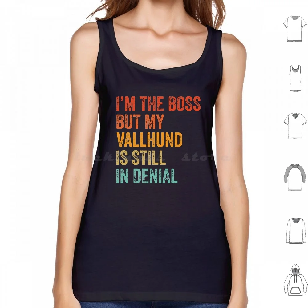 

I'm The But My Vallhund Is Still In Denial-Funny Swedish Vallhund Dog Gift Tank Tops Vest Sleeveless Swedish Vallhund Dad