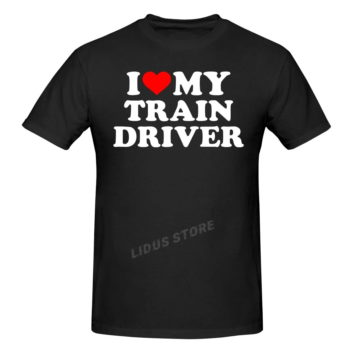 

Novelty I Love My Train Driver T Shirts Graphic Cotton Streetwear Short Sleeve Birthday Gifts Summer Style T-shirt Mens Clothing