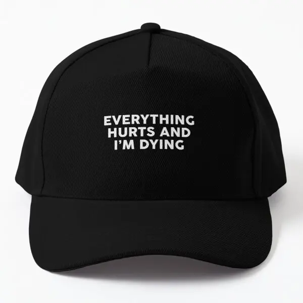 

Everything Hurts And I Am Dying Baseball Cap Hat Casquette Boys Mens Hip Hop Casual Sport Black Spring Fish Outdoor Printed