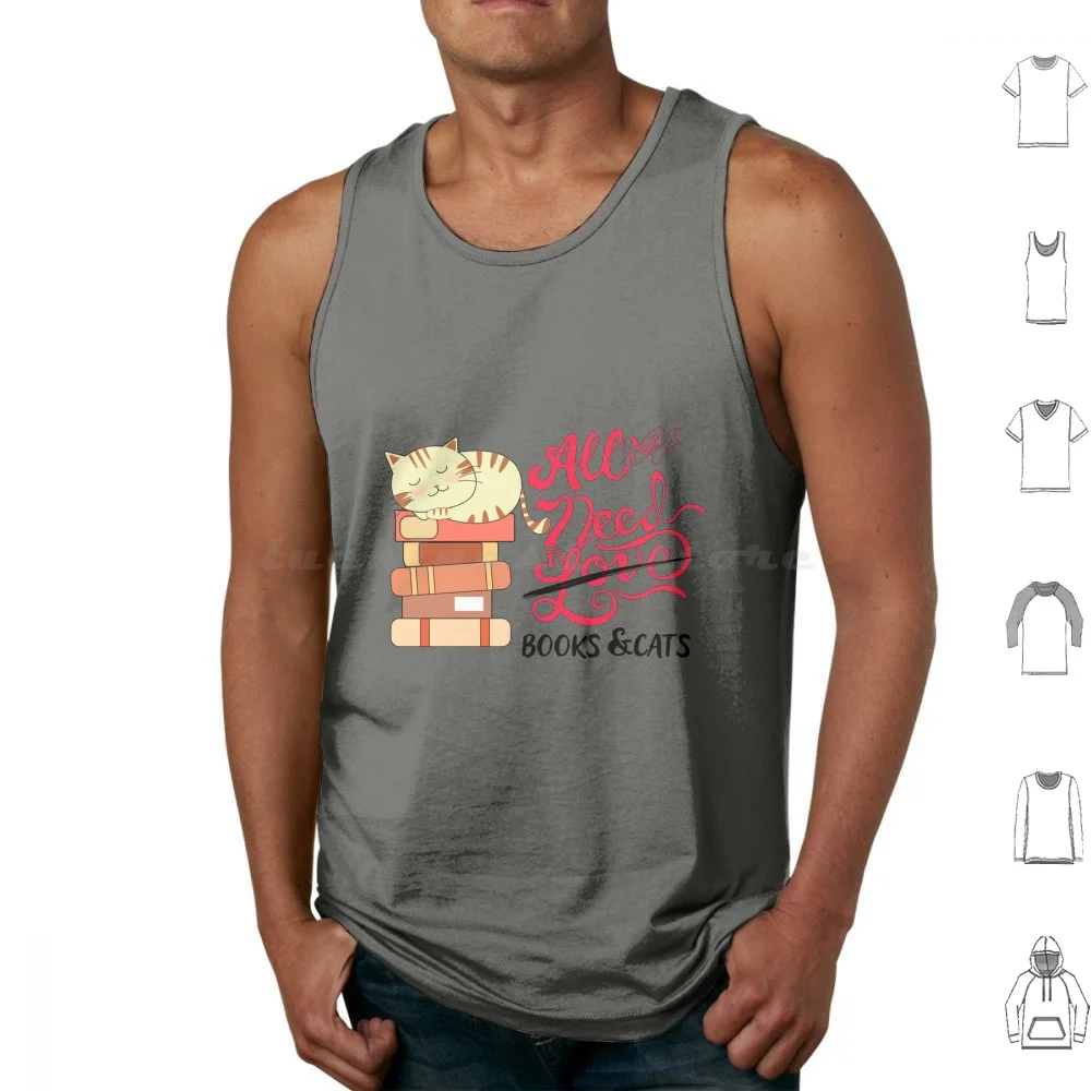 

All You Need Are Books And Cats Tank Tops Vest Sleeveless Books Cats Reading Love Cat On Books Sleeping Cat Cute Cute Cat All