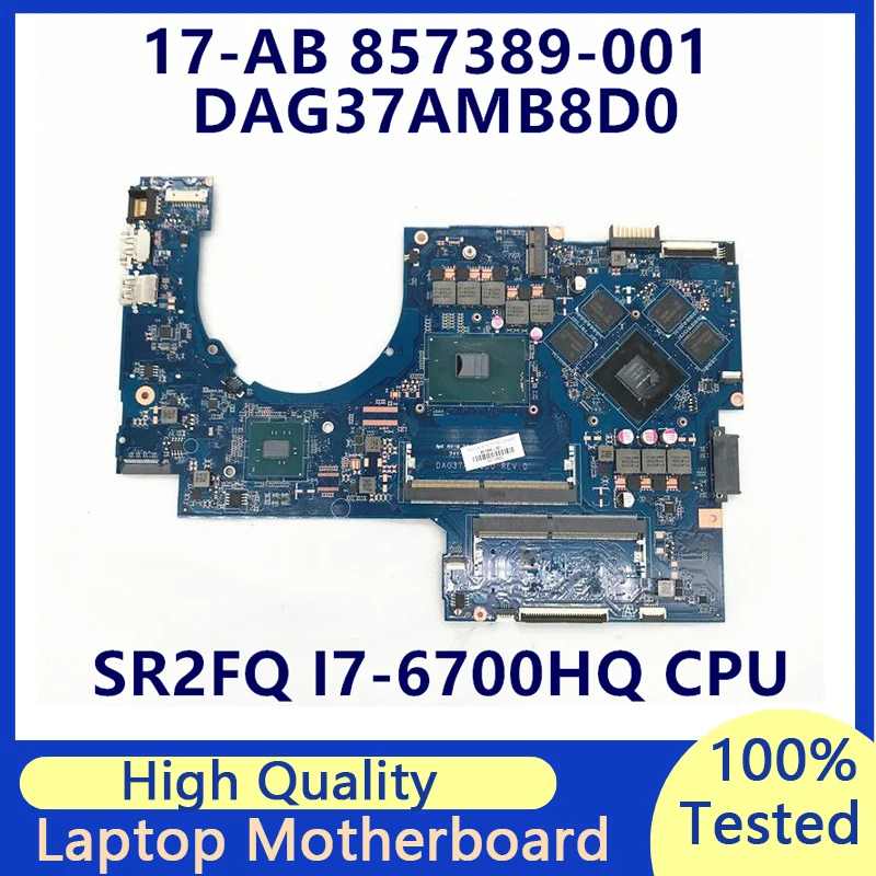 

857389-601 857389-001 For HP 17-AB 17-W 17-AB091MS DAG37AMB8D0 G37A Laptop Motherboard With 950M 4GB i7-6700HQ 100%Full Tested