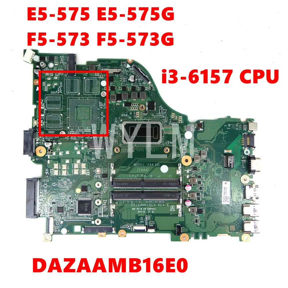 

DAZAAMB16E0 ZAA X32 i3-6157CPU Mainboard For ACER Aspire E5-575 E5-575G F5-573 F5-573G E5-774G NBGEP110037 Laptop Motherboard