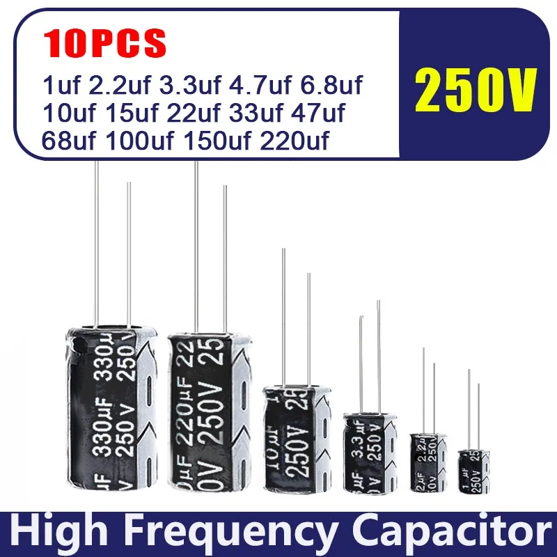 

10PCS 250V Low ESR Aluminum Electrolytic Capacitor 1uf 2.2uf 3.3uf 4.7uf 6.8uf 10uf 15uf 22uf 33uf 47uf 68uf 100uf 150uf 220uf