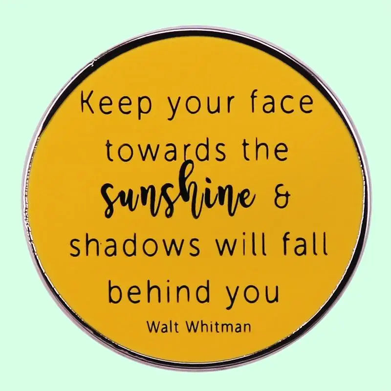 

Let Your Face Towards the Sun Brooch Walt Whitman Verse Metal Badge Bag Accessories Brooch Pin Denim Bag Gift Men Women Fashion