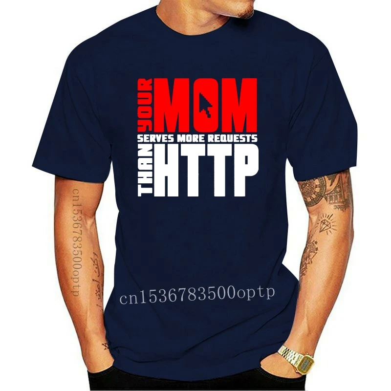 Fashion Funny Men T Shirt Women Novelty Tshirt Your Mom Serves More Requests Than http. Cool Sysadmin Shirt Cool T-Shirt