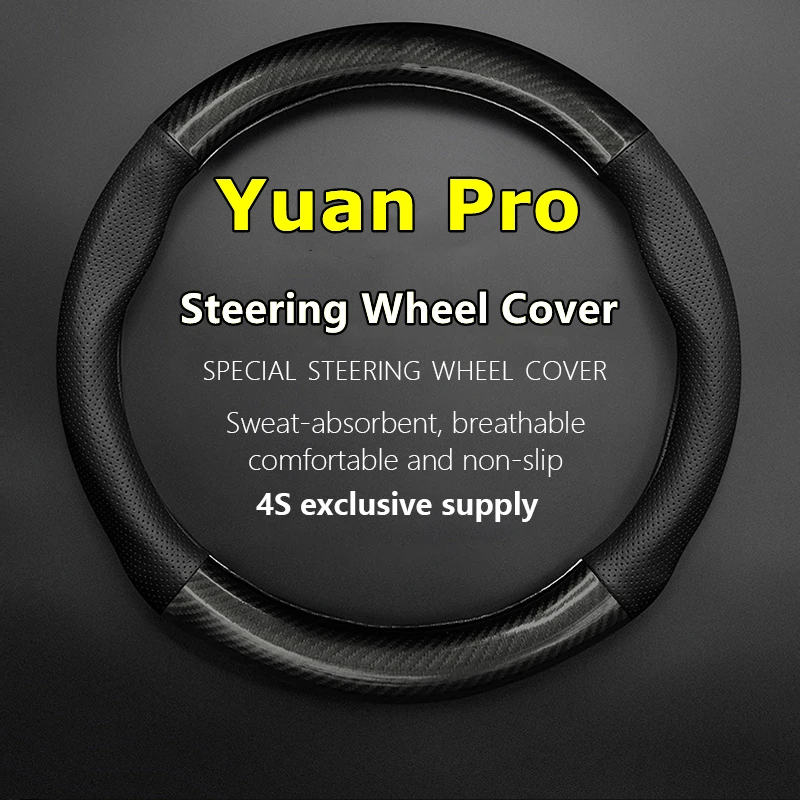

No Smell Thin For BYD Yuan Pro Steering Wheel Cover Car Genuine Leather Carbon Fiber Build Your Dreams Yuan Pro 401KM 301KM 2021