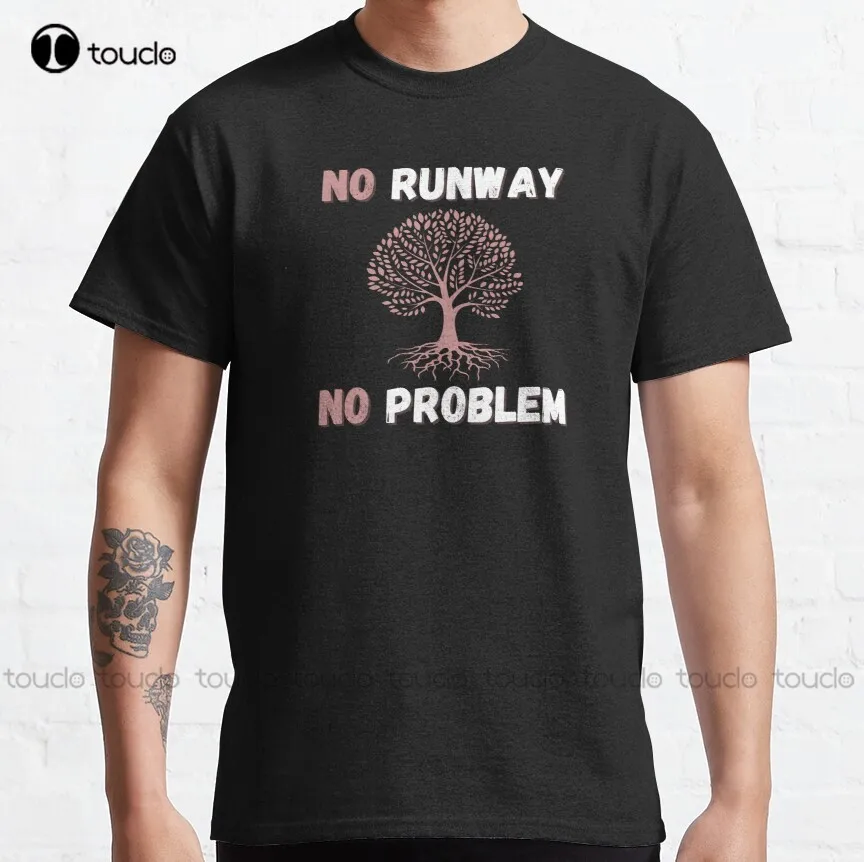 

No Runway No Problem: Beautiful Quote Classic T-Shirt Fashion Creative Leisure Funny T Shirts Fashion Tshirt Summer