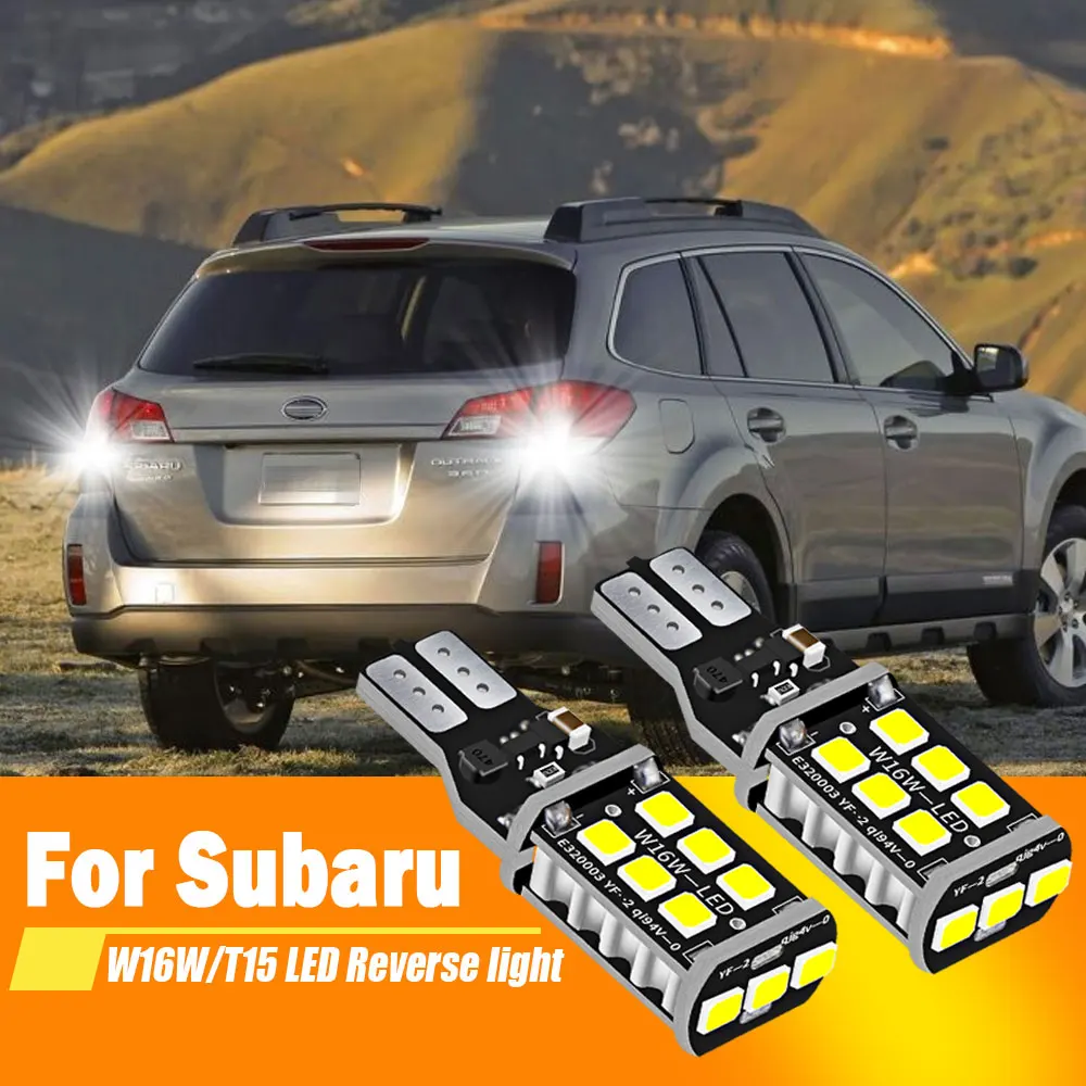 

2x для Subaru Outback 2009-2019 для Subaru Legacy 2005-2019, светодиодный фсветильник заднего хода, ЛАМПА Blub W16W T15 921 Canbus, белый