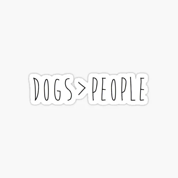 Dogs Are Better Than People  10PCS Stickers for Water Bottles Bumper Anime Window Wall Car Cute Background Art Print Home