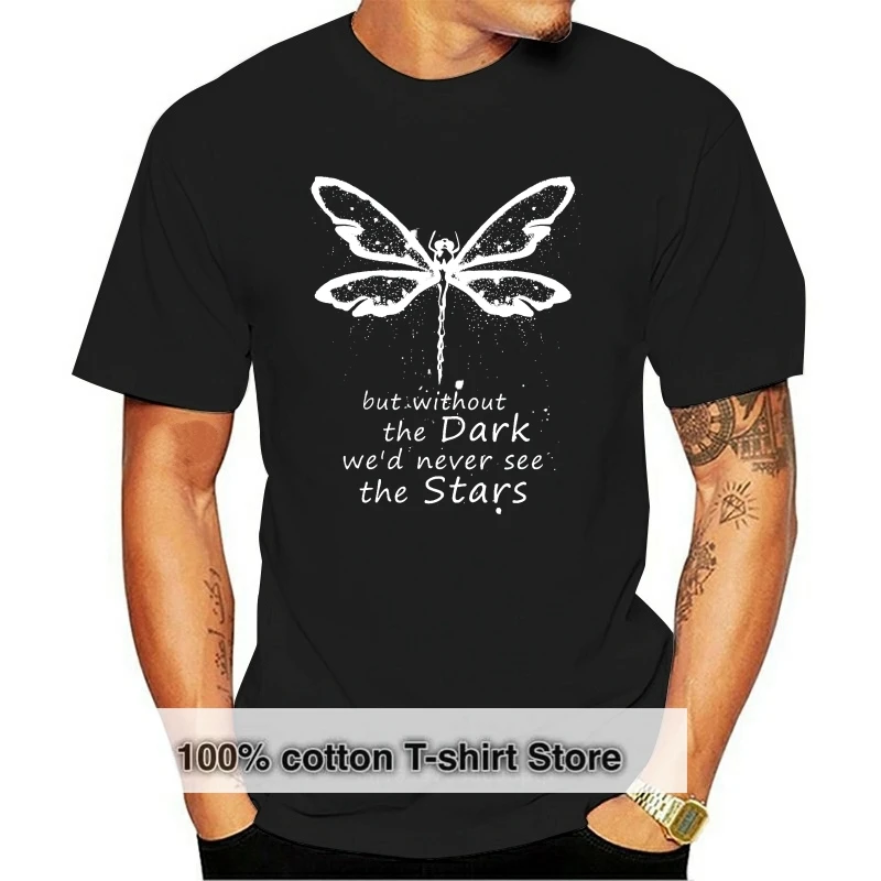 

Men T Shirt But Without The Dark We'd Never See The Stars Dragonfly Version Women t-shirt