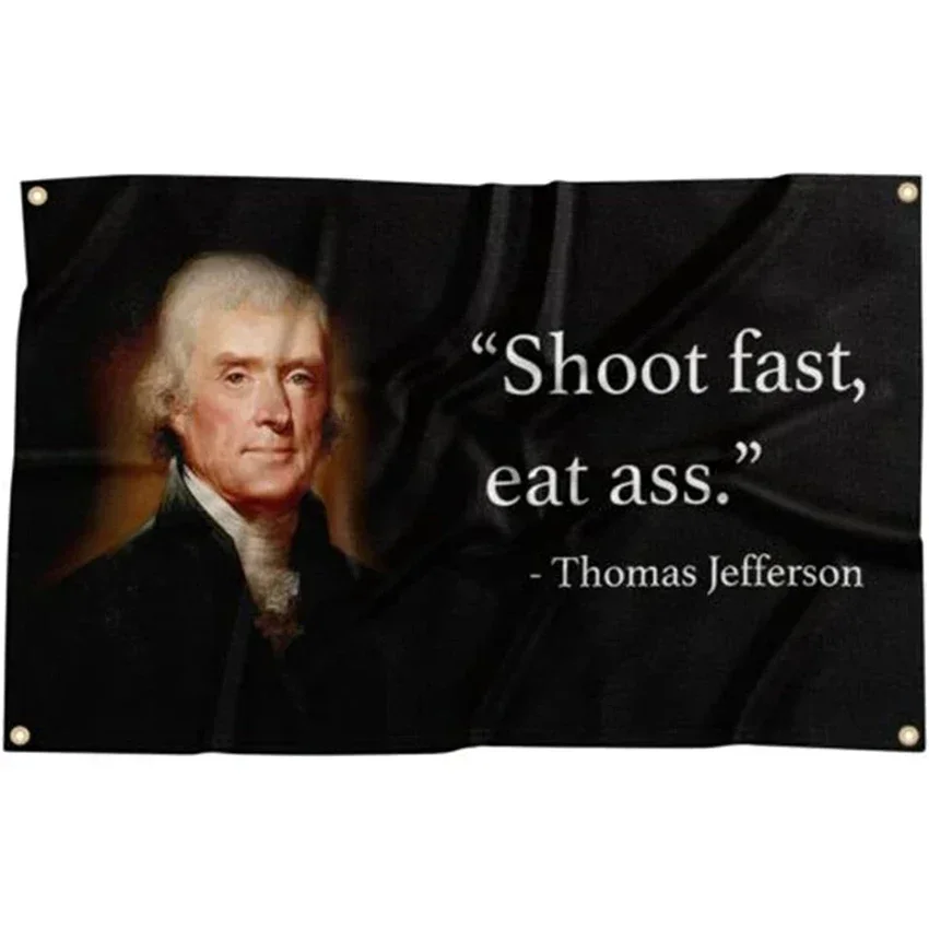3x5 футов Thomas Jefferson Shoot Fast Eat Ass забавная цитата флаг баннер с четырьмя втулками для