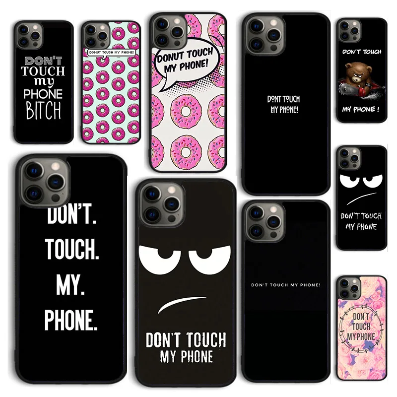 Autumu Don't Touch My Phone Fun Funny Case Cover for iPhone 16 15 12 mini 11 13 14 Pro Max SE 2020 6S 7 8 Plus Coque