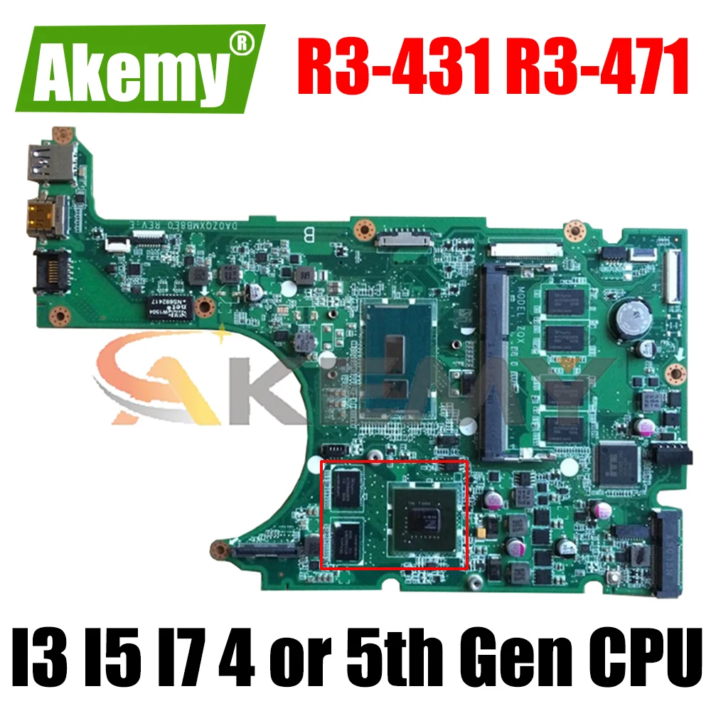 

R3-431 DA0ZQXMB8E0 материнская плата для ноутбука Acer R3-471 R3-431 материнская плата с I3 I5 I7 4-го поколения или ЦП 5-го поколения GT820M GPU