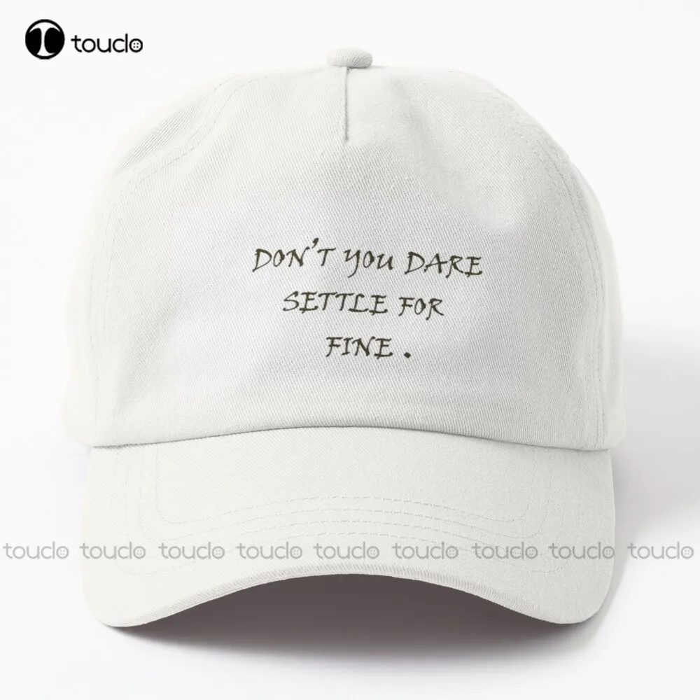 

Don'T You Dare Settle For Fine . Dad Hat Womens Hats Baseball Caps Cotton Denim Caps Hip Hop Trucker Hats Custom Gift Denim Caps