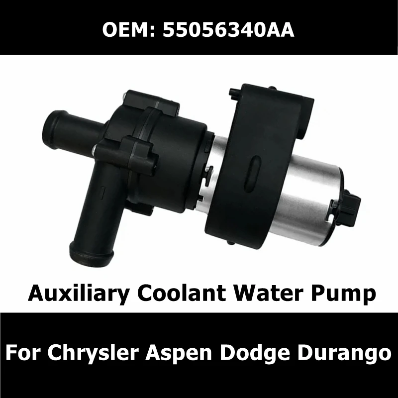 

55056340AA Car Auxiliary Coolant Water Pump For Chrysler Aspen Dodge Durango 3.7L 4.7L 5.7L 2004 2005 2006 2007 Auto Parts