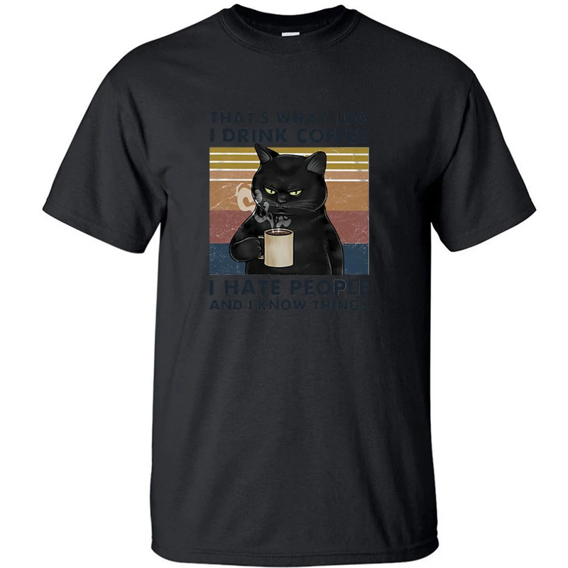 

Black Cat Funny Cats That's What I Do I Drink Coffee I Hate People And I Know Things T Shirt Men Cotton Tshirt Tops Streetwear