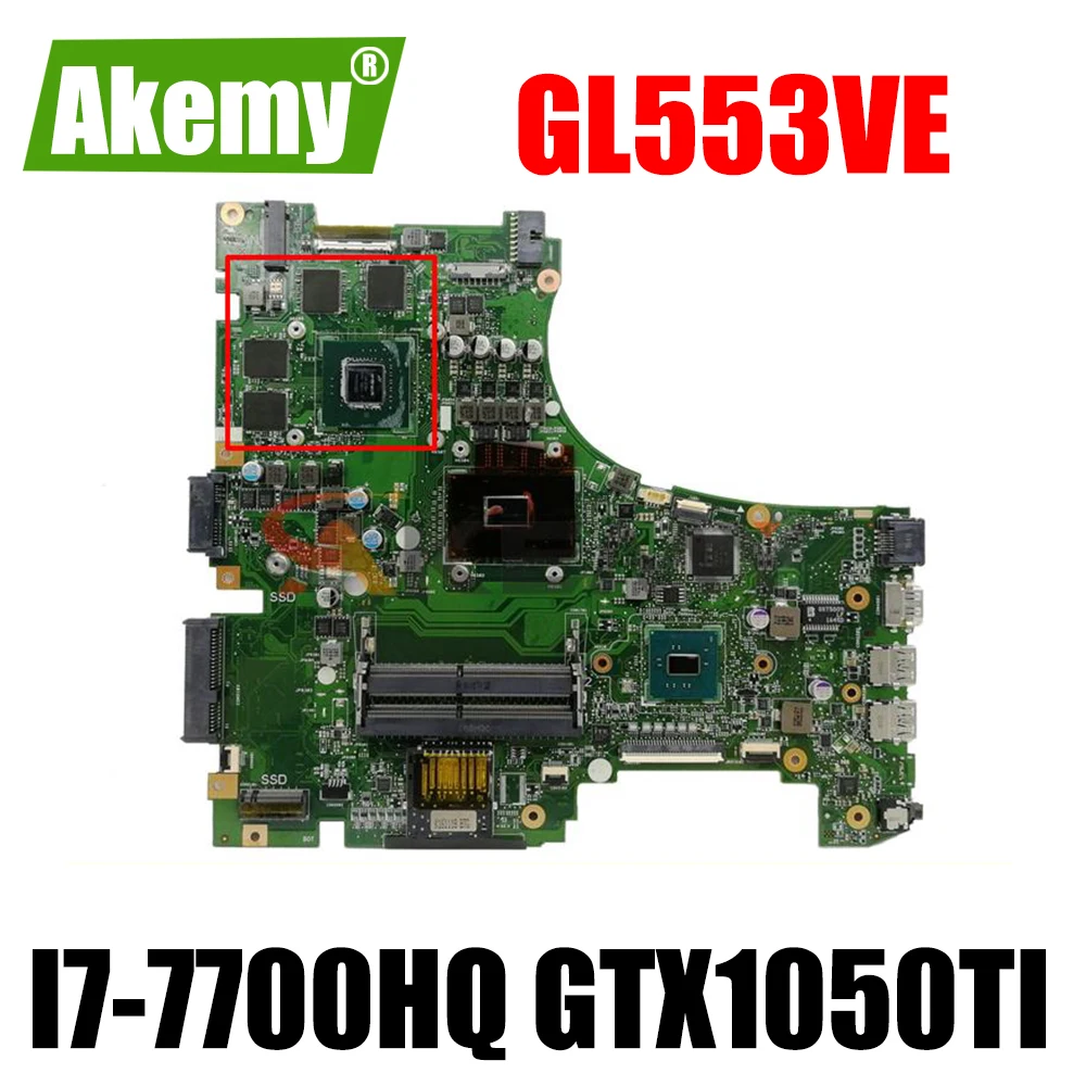 

Akemy GL553VE Laptop motherboard For Asus ROG GL553VE GL553VD ZX53V original mainboard W/ I7-7700HQ GTX1050TI V4GB