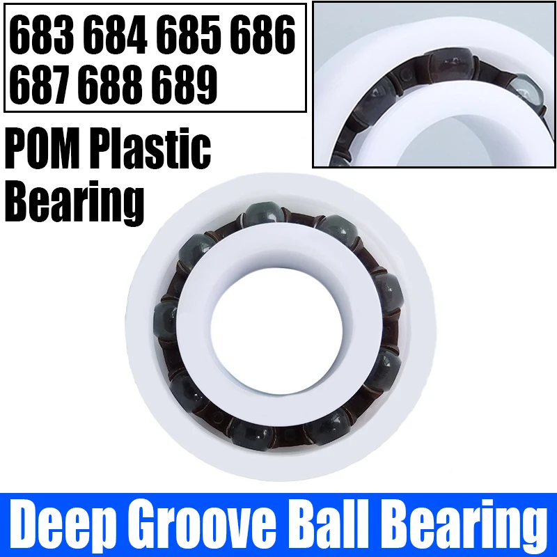 

1-10PCS Deep Groove Ball Bearing POM Plastic Bearing Waterproof/Rust Proof/Insulated Bearing 683 684 685 686 687 688 689