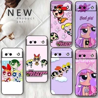 powerpuff girls anime for google pixel 7 6 pro 6a 5a 5 4 4a xl 5g black phone case shell soft silicone fundas coque capa
