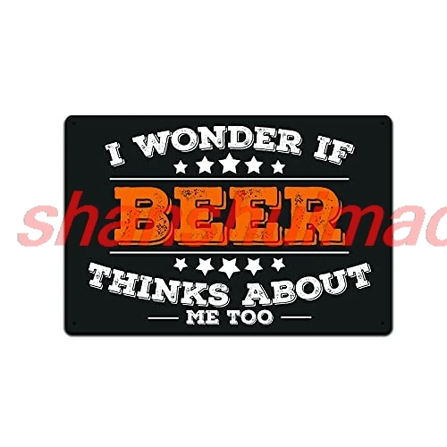 Металлическая вывеска SHANSUI &quotI Wonder if Beer Thinks About Me Too&quot