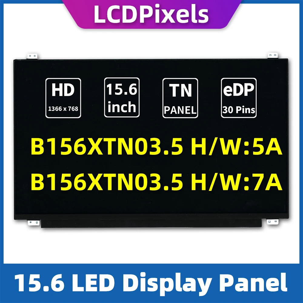 

LCDPixels Screen B156XTN03.5 H/W:5A H/W:7A HD slim TN 30pin No-touch Display Panel for laptop 15.6"