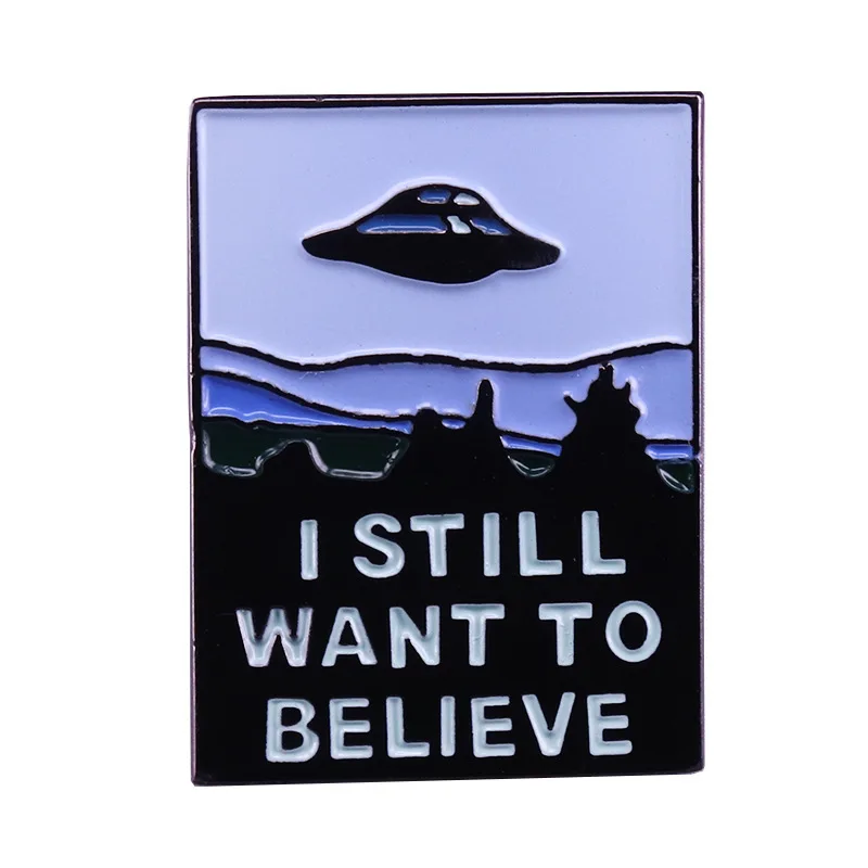 

I Still Want to Believe UFO Brooch Alien Spaceship Sci Fi Badge Space Science Gift Lapel Pin Jacket Denim Fashion Accessory