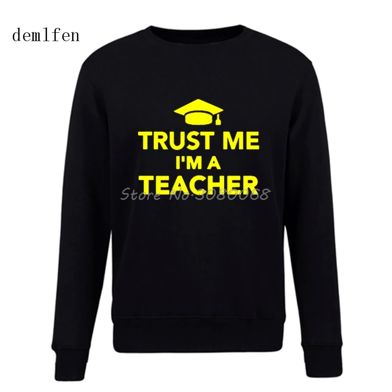 

Funny New Fashion Trust Me I Am A Teacher Sweatshirt Men Hoodies Casual Cotton Thicken Fleece Male Pullover