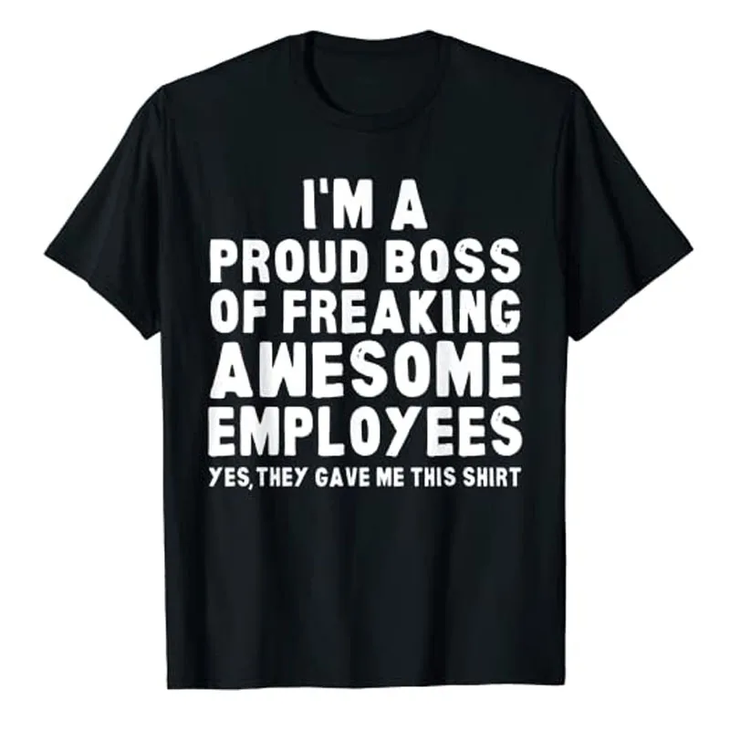 

I'm A Proud Boss of Freaking Awesome Employees T-Shirt Boss Day Jokes Tee Tops Sarcastic Sayings Quote Letters Graphic Outfits