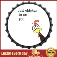 Dreacoss Just Chicken in On You Bottle Caps Metal Tin Signs Cafe Beer Bar Decoration Plat Happy Thanks Giving Day Turkey Wall