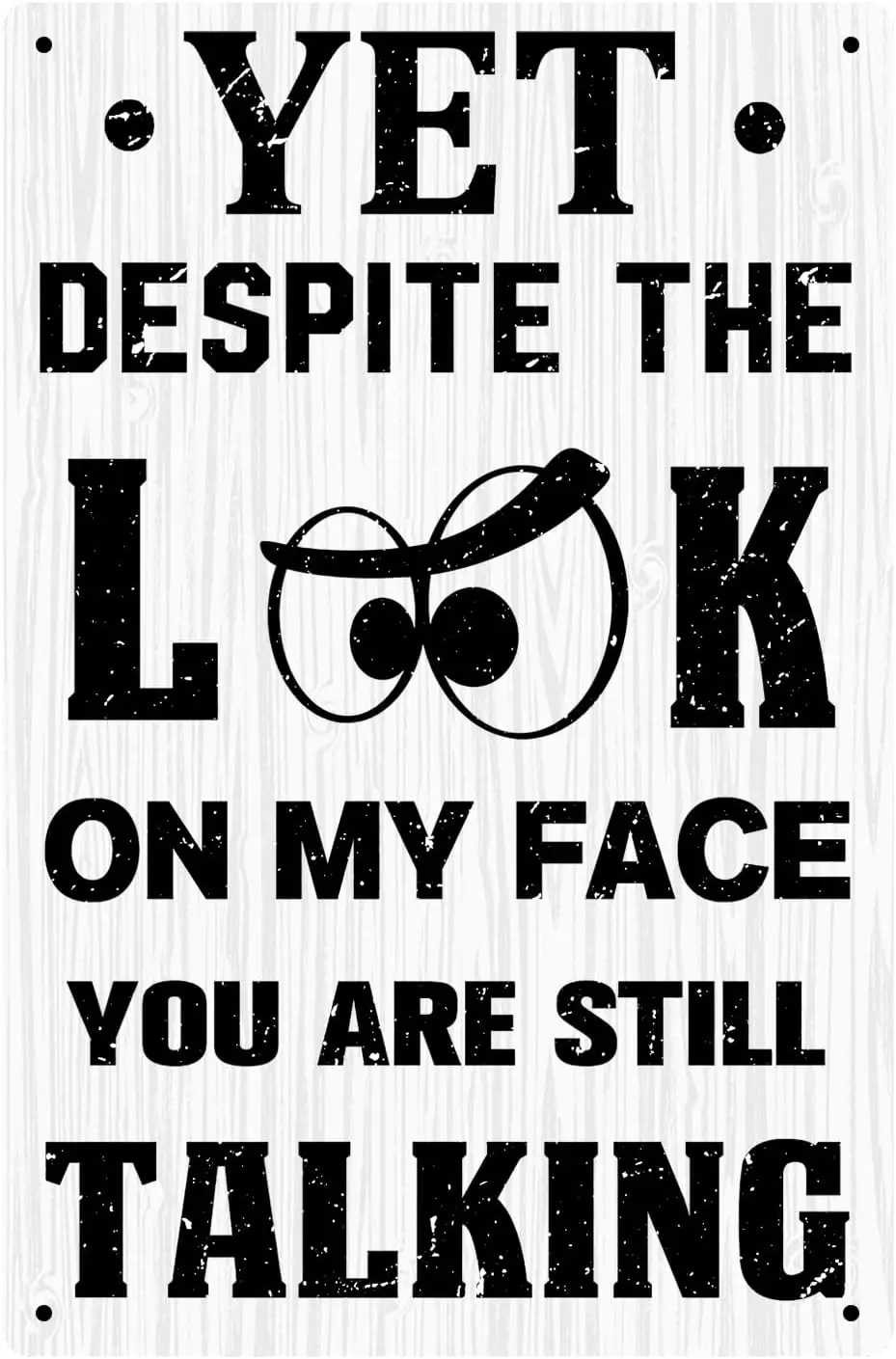 Забавный Sgn Yet Despte The Look On My Fce You re Stll Tlkng Retro Wll rt Decorton Humoro Metl Sgns 8x12 nch