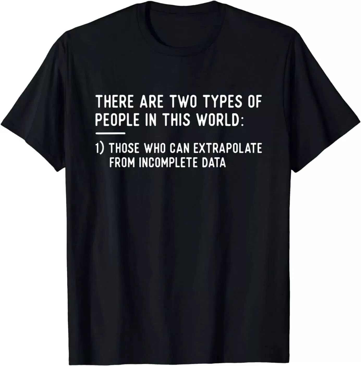 Two Types Of People Funny Data Science Statistics Analyst T-Shirt S-5XL