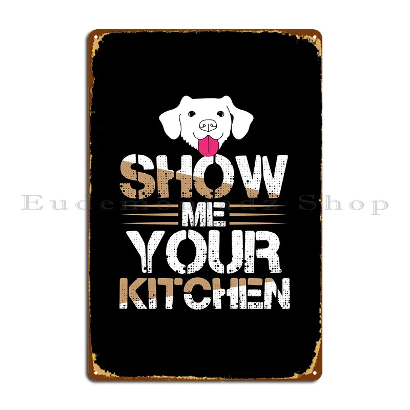 

Металлический плакат с надписью «Show Me Your Kitchen Dog»