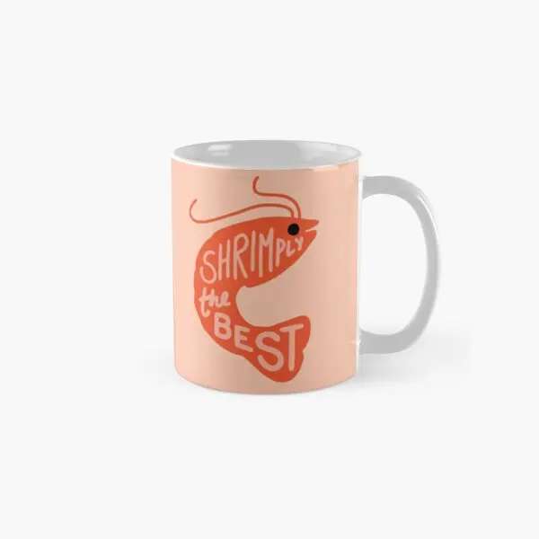 

Shrimply The Best Classic Mug Tea Cup Printed Handle Round Photo Design Gifts Coffee Drinkware Picture Image Simple
