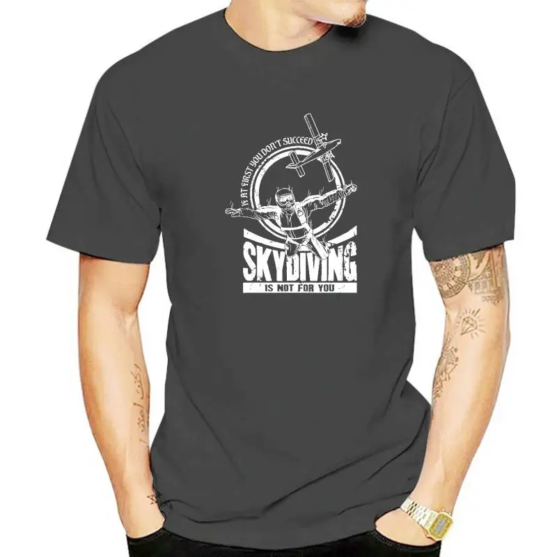 

If At First You Don't Succeed Skydiving Is Not For You T-Shirt Top T-Shirts Faddish Design Cotton Men Tees 3D Printed