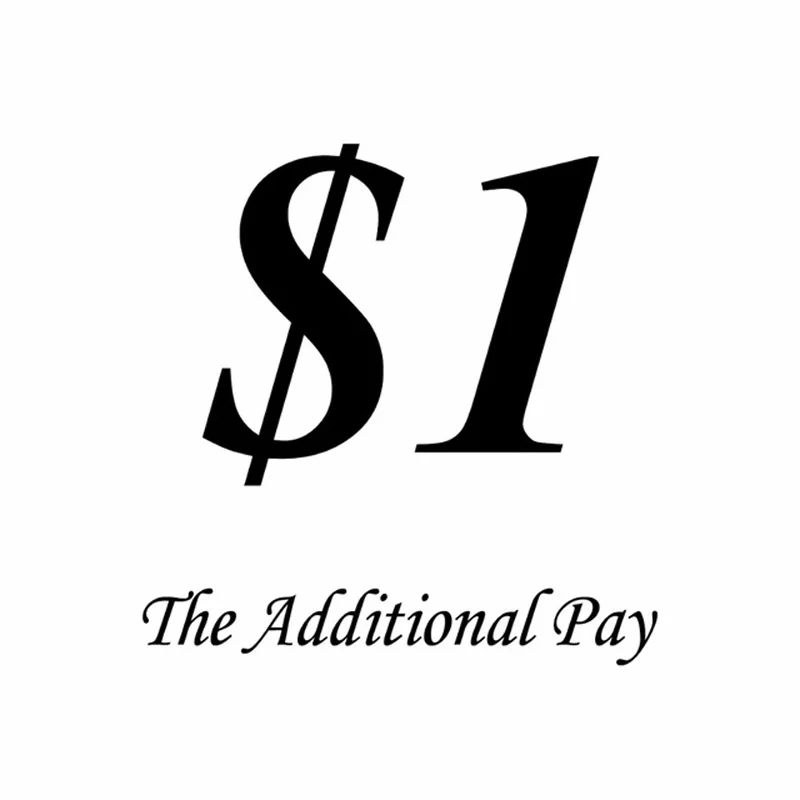 $1 дополнительная оплата за разницу в цене вашего заказа |