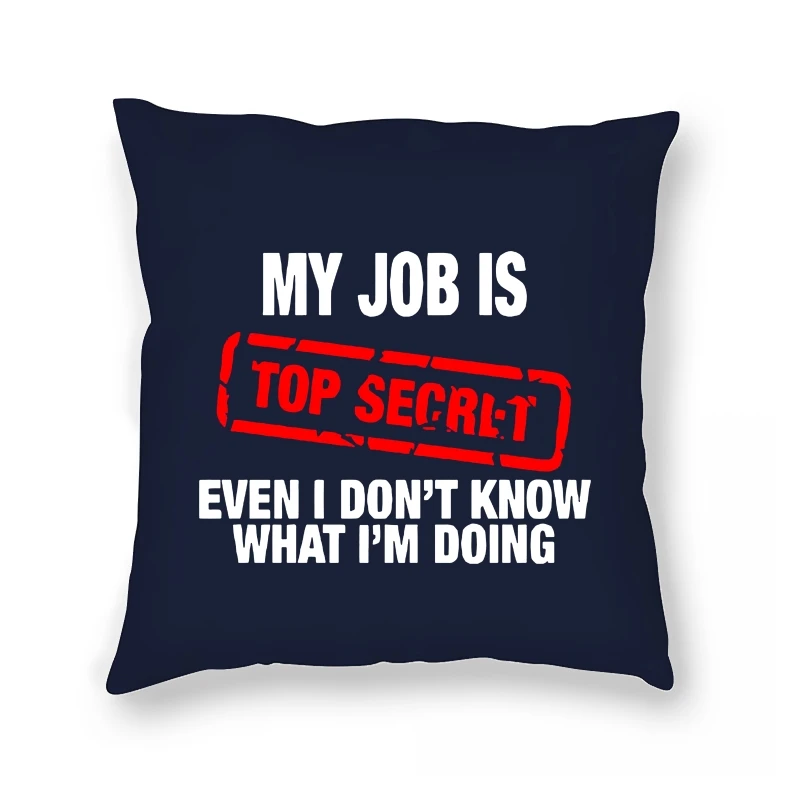 

Funny MY JOB IS SECRET Pillow Case Humour Hip Hop casual