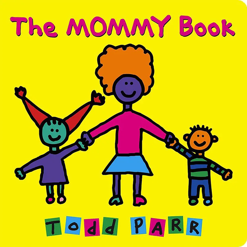 

The Mommy Book By Todd Parr Educational English Picture Book Learning Card Story Book For Baby Kids Children Gifts