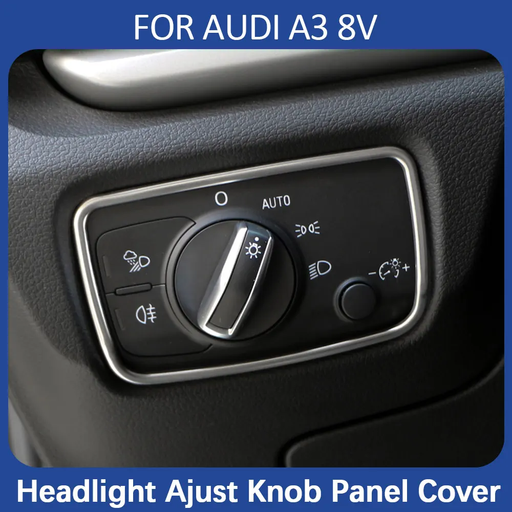 

Автомобильная передняя панель, панель переключателя, рамка для Audi A3 8V 2013 - 2019 LHD, регулируемая ручка фары, наклейка на панель, аксессуары для о...