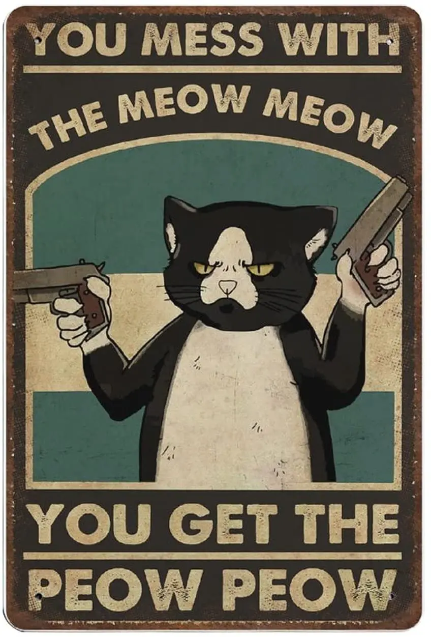 

Retro Metal tin Sign-Cat Tin Sign - You Mess with The Meow Meow You Get The Pew Pew Tin Sign,Wall Decoration Plaques